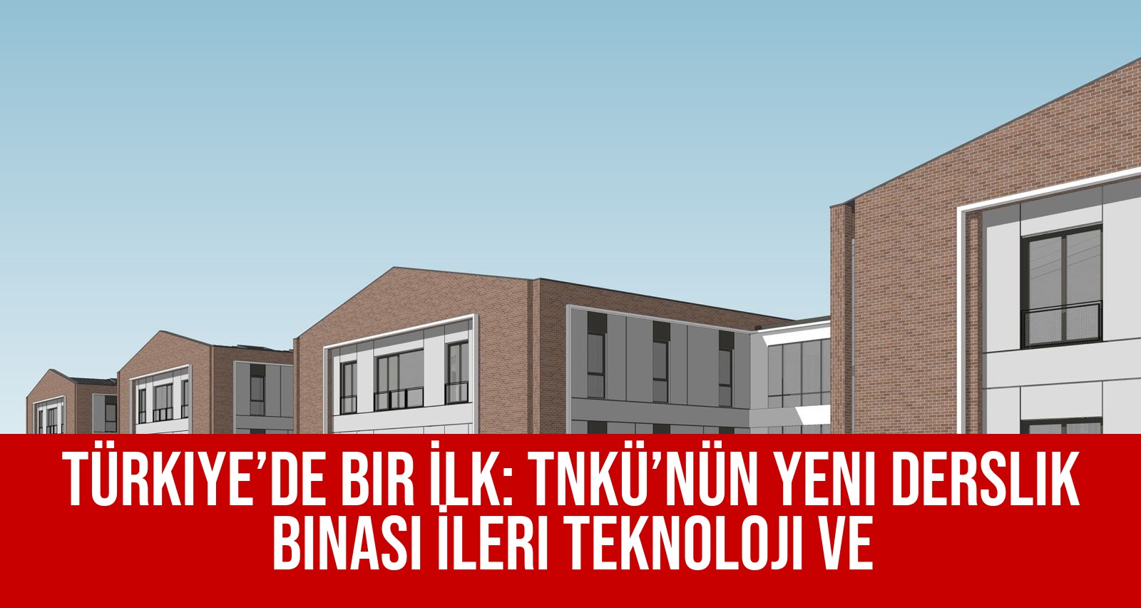 Türkiye’de Bir İlk: TNKÜ’nün Yeni Derslik Binası İleri Teknoloji ve Örnek Mühendislik Özellikleriyle Yükseliyor