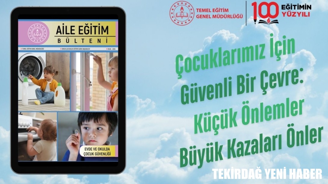 Aile Eğitim Bülteni, “Evde ve Okulda Çocuk Güvenliği” Temasıyla Yayımlandı