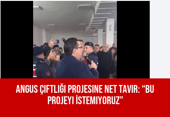 Angus Çiftliği Projesine Net Tavır: “Bu Projeyi İstemiyoruz”
