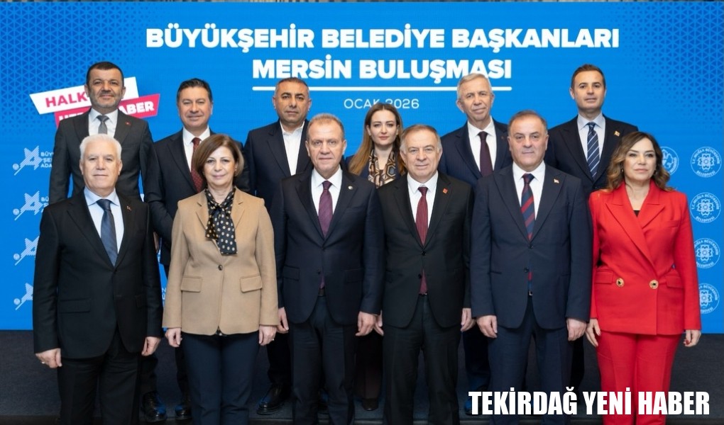 BÜYÜKŞEHİR BELEDİYE BAŞKANLARI MERSİN’DE BULUŞTU