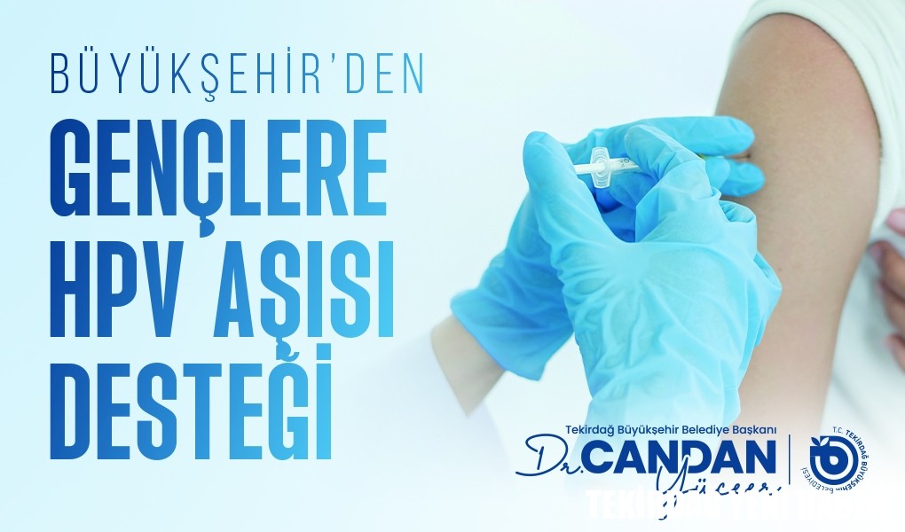 BÜYÜKŞEHİR’DEN GENÇLERE HPV AŞISI DESTEĞİ