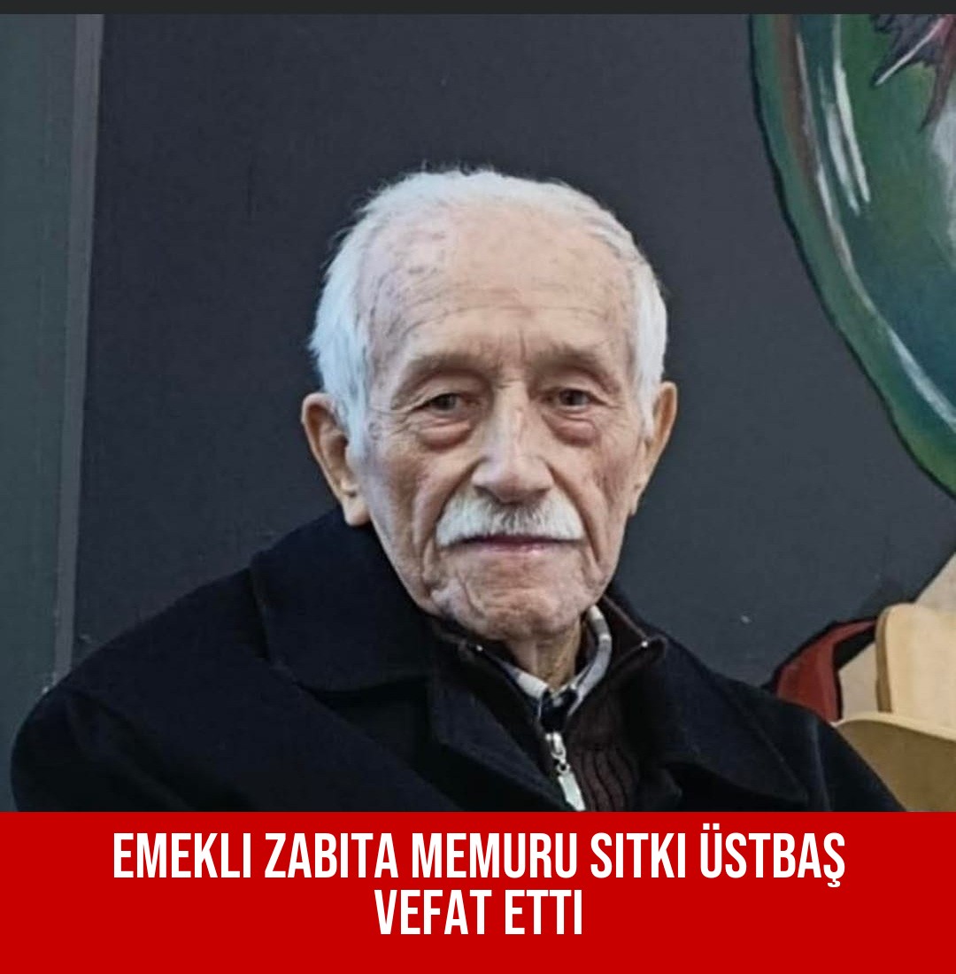 Emekli Zabıta Memuru Sıtkı Üstbaş Vefat Etti
