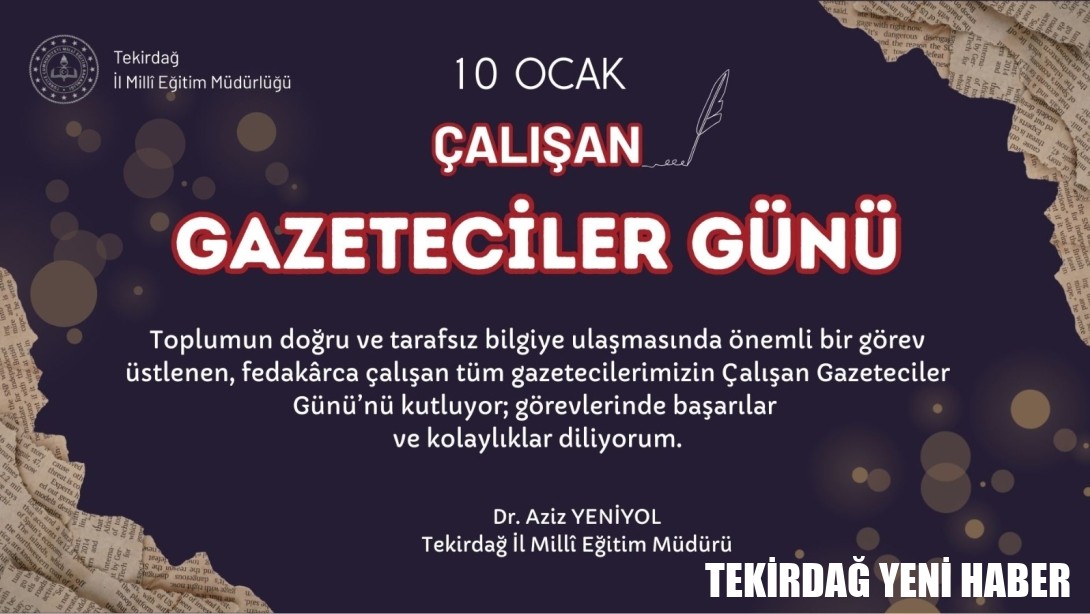 İl Millî Eğitim Müdürü Dr. Aziz Yeniyol’un 10 Ocak Çalışan Gazeteciler Günü Mesajı