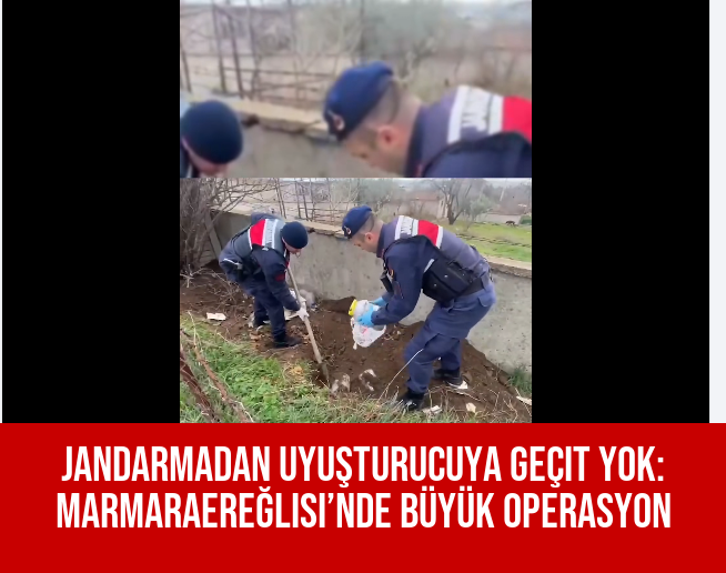 Jandarmadan Uyuşturucuya Geçit Yok: Marmaraereğlisi’nde Büyük Operasyon