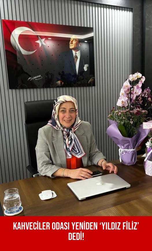 KAHVECİLER ODASI YENİDEN ‘YILDIZ FİLİZ’ DEDİ!