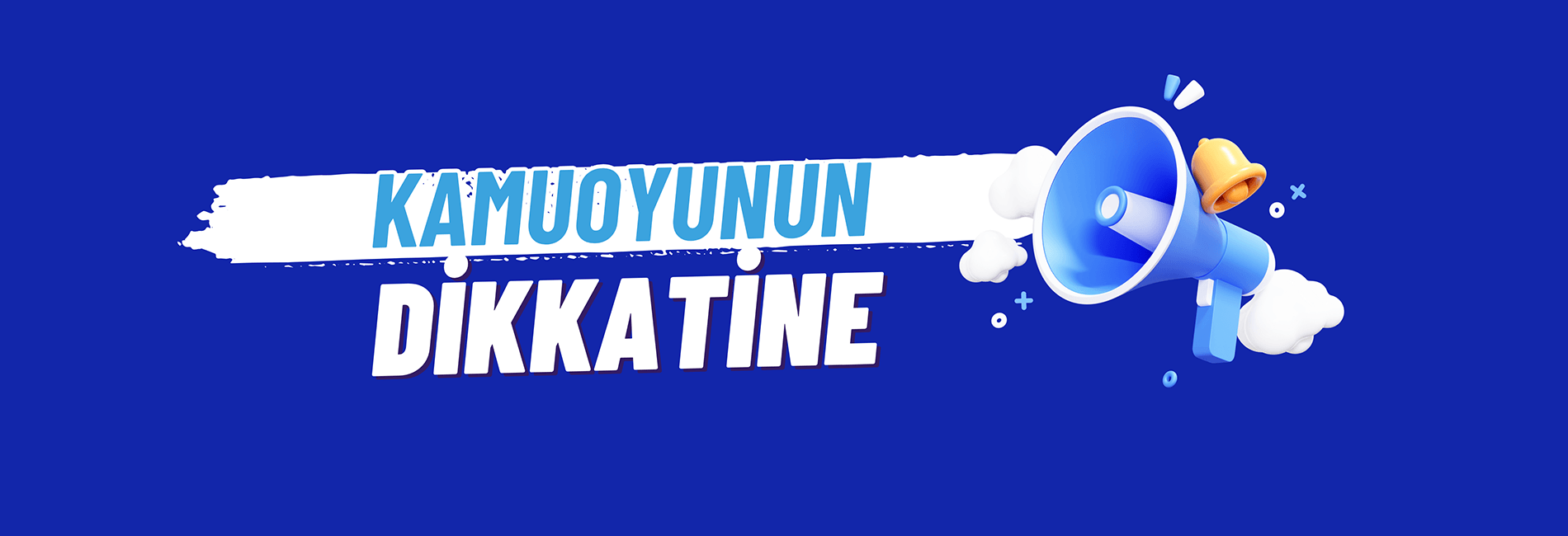 KAMUOYUNUN DİKKATİNE