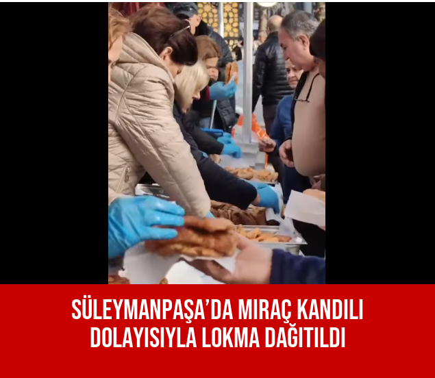 Süleymanpaşa’da Miraç Kandili Dolayısıyla Lokma Dağıtıldı