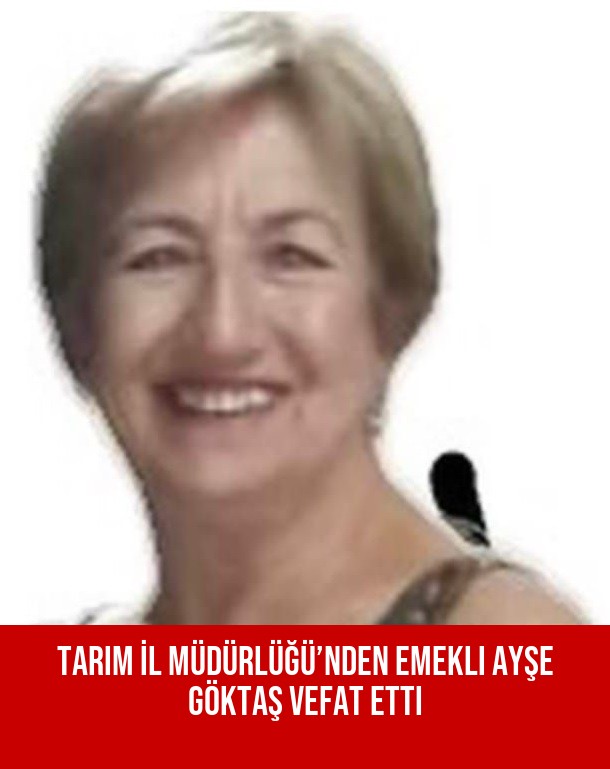 Tarım İl Müdürlüğü’nden Emekli Ayşe Göktaş Vefat Etti