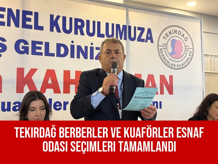 Tekirdağ Berberler ve Kuaförler Esnaf Odası Seçimleri Tamamlandı