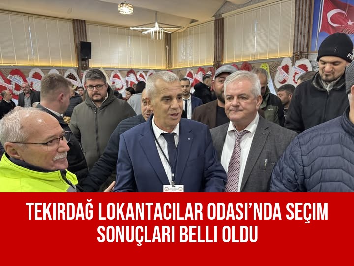 Tekirdağ Lokantacılar Odası’nda Seçim Sonuçları Belli Oldu