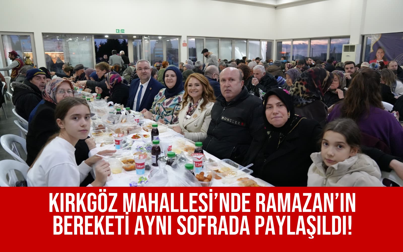 KIRKGÖZ MAHALLESİ’NDE RAMAZAN’IN BEREKETİ AYNI SOFRADA PAYLAŞILDI!
