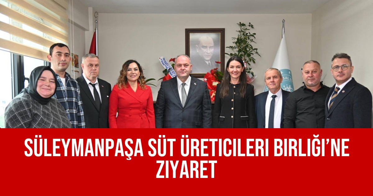 Süleymanpaşa Süt Üreticileri Birliği’ne Ziyaret