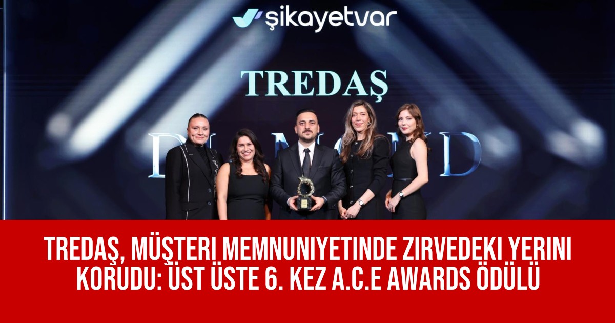 TREDAŞ, Müşteri Memnuniyetinde Zirvedeki Yerini Korudu: Üst Üste 6. Kez A.C.E Awards Ödülü