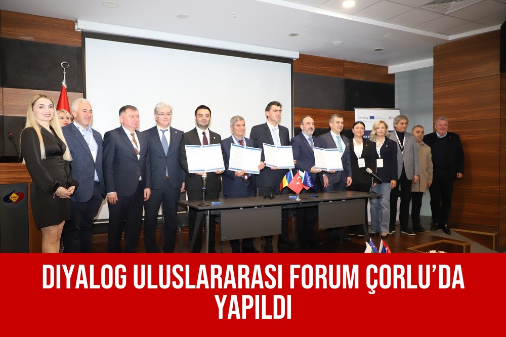 Diyalog Uluslararası Forum Çorlu’da Yapıldı