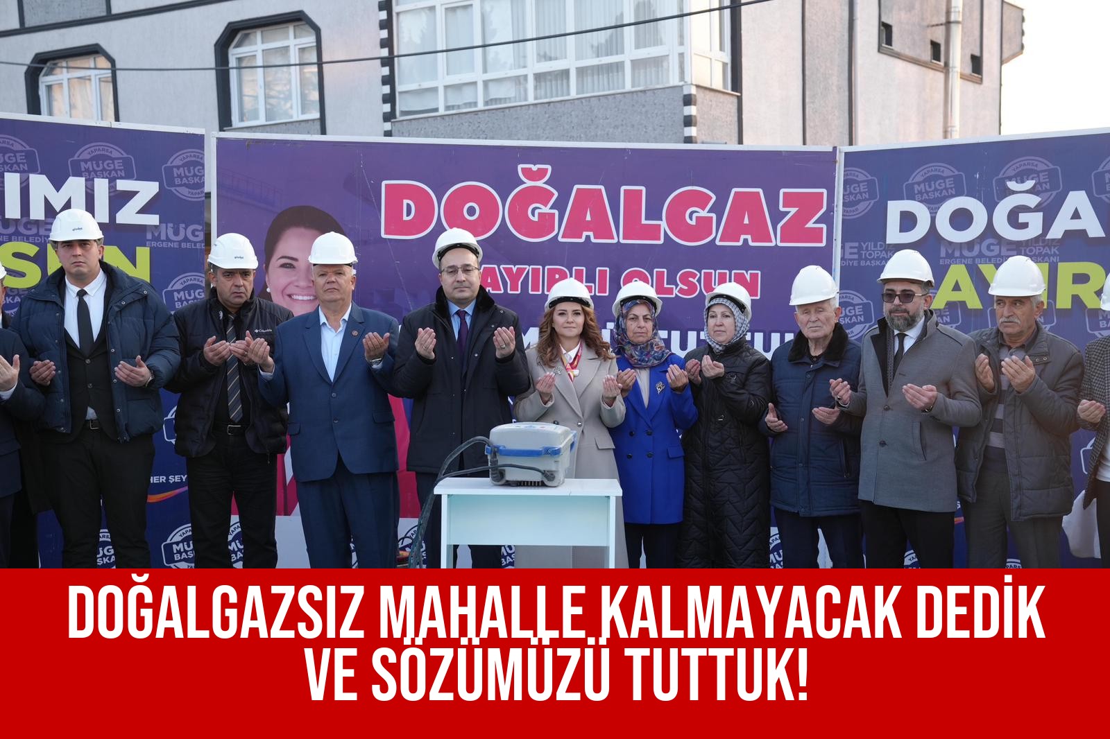 DOĞALGAZSIZ MAHALLE KALMAYACAK DEDİK VE SÖZÜMÜZÜ TUTTUK!