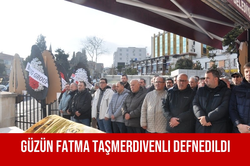 Güzin Fatma Taşmerdivenli Defnedildi