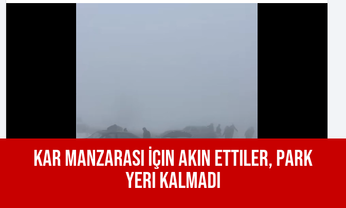 Kar Manzarası İçin Akın Ettiler, Park Yeri Kalmadı