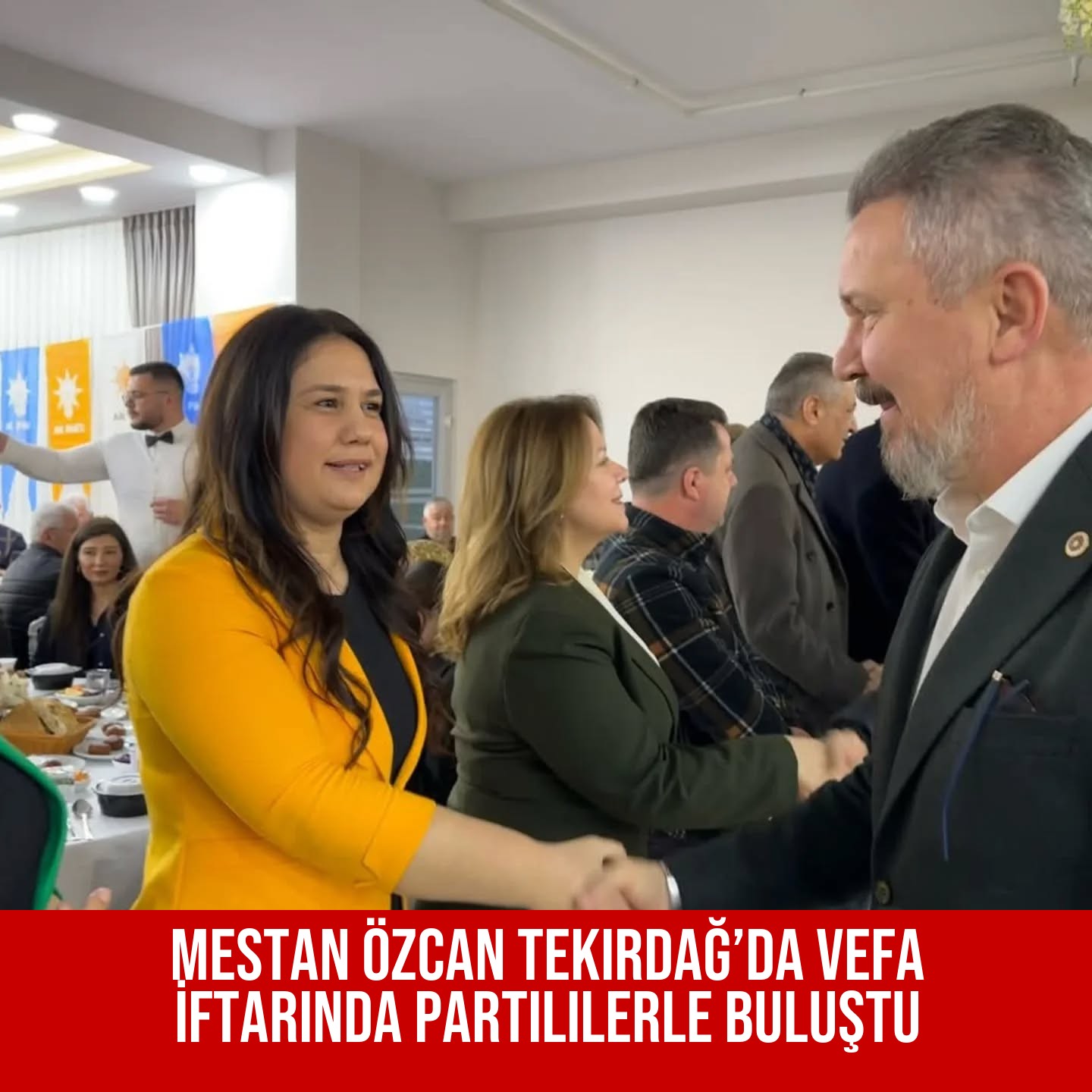Mestan Özcan Tekirdağ’da Vefa İftarında Partililerle Buluştu
