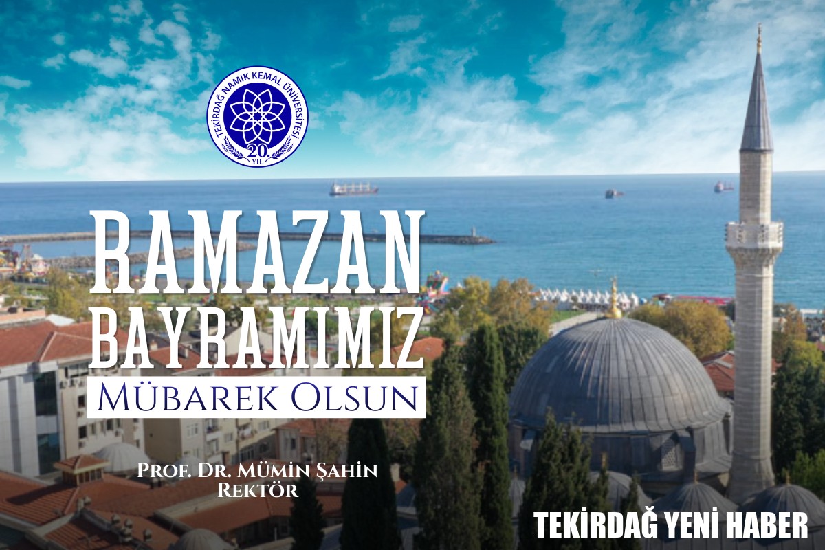 NAMIK KEMAL ÜNIVERSITESI REKTÖRÜ PROF. DR. MÜMİN ŞAHİN’İN  RAMAZAN BAYRAMI TEBRİK MESAJI