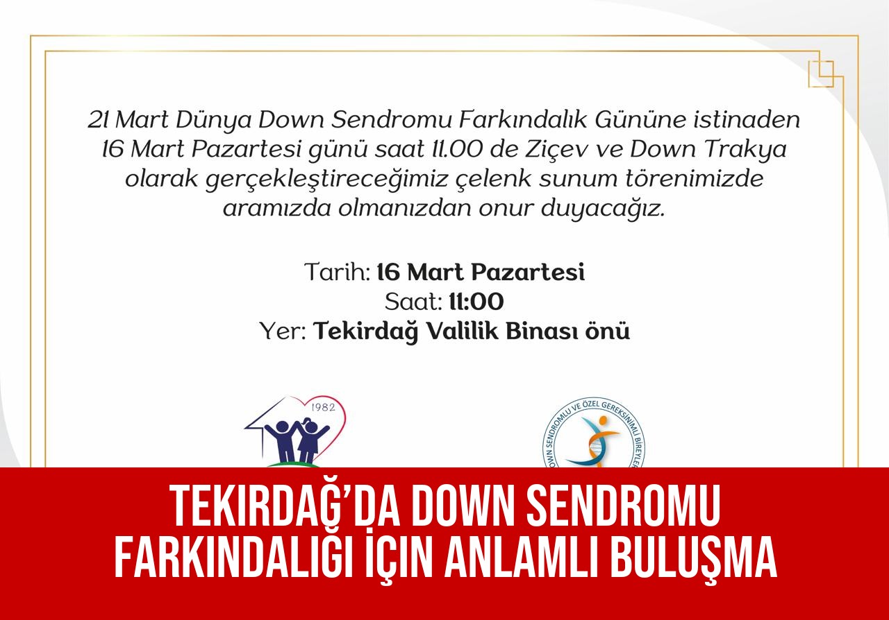Tekirdağ’da Down Sendromu Farkındalığı İçin Anlamlı Buluşma