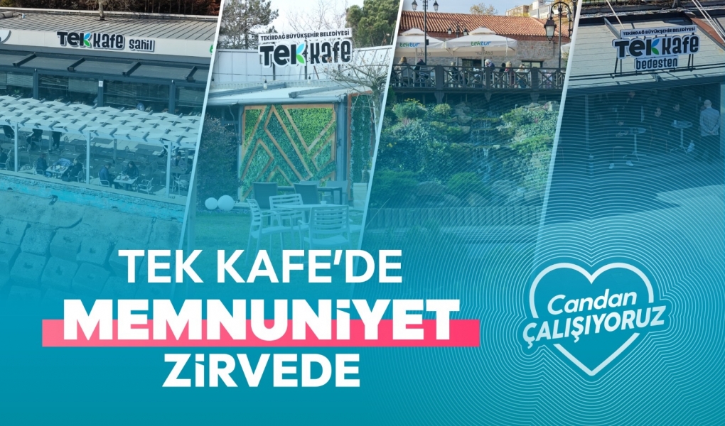 TEK KAFE’DE MEMNUNİYET ORANI YÜZDE 97,2’YE ULAŞTI