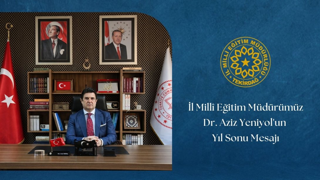 İl Millî Eğitim müdürü Dr. Aziz Yeniyol’un Yıl Sonu Mesajı
