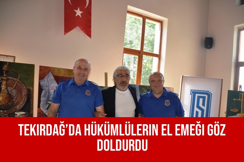 Tekirdağ’da Hükümlülerin El Emeği Göz Doldurdu